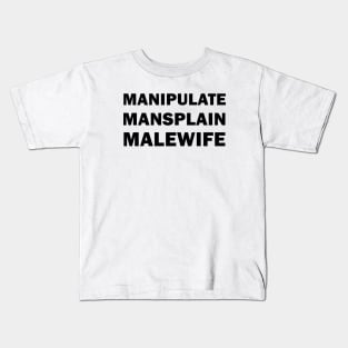 Manipulate, Mansplain, Malewife Kids T-Shirt